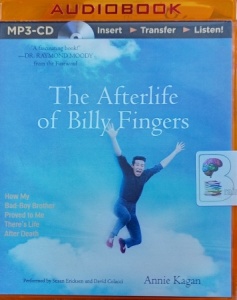 The Afterlife of Billy Fingers written by Annie Kagan performed by Susan Ericksen and David Colacci on MP3 CD (Unabridged)